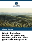 Die äthiopischen landwirtschaftlichen Beratungsdienste: Eine gemischte Perspektive (German Edition) 620803535X Book Cover