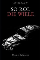 So Rol Die Wiele B08CJQ6G59 Book Cover