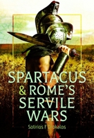Spartacus and Rome's Servile Wars 1036195341 Book Cover