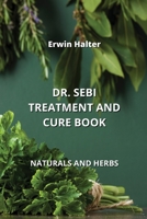 Dr. Sebi Treatment and Cure Book: Naturals and Herbs 9990624372 Book Cover