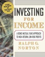 Investing for Income: A Bond Mutual Fund Approach to High-Return, Low-Risk Profits 0071342958 Book Cover