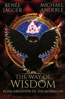 The Way of Wisdom (Reincarnation of the Morrigan) 1649719868 Book Cover