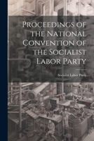 Proceedings of the National Convention of the Socialist Labor Party 1022487671 Book Cover