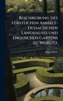 Beschreibung des fuÌ rstlichen Anhalt-Dessauischen Landhauses und englischen Gartens zu WoÌ rlitz (German Edition) 1025200527 Book Cover