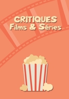 Critiques Films & Séries: Journal cinématographique | Carnet de critiques et de suivi de vos films et séries | A vos popcorn (French Edition) 1677231610 Book Cover