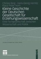 Kleine Geschichte Der Deutschen Gesellschaft Fur Erziehungswissenschaft: Eine Fachgesellschaft Zwischen Wissenschaft Und Politik 3810042048 Book Cover