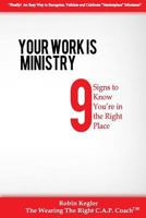 Your Work Is Ministry: 9 Signs to Know You're in the Right Place 1453759808 Book Cover