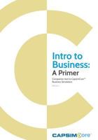 Intro to Business: A Primer: Companion Text to CapsimCore Business Simulations 153544441X Book Cover