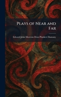 Plays of Near and Far 1025915054 Book Cover