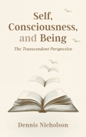 Self, Consciousness, and Being: The Transcendent Self-View 1783243422 Book Cover