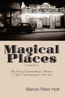 Magical Places: The Story of Spartanburg's Theatres and Their Entertainments : 1900-1950 1891885367 Book Cover