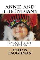 Annie and the Indians: Large Print Version 1519458525 Book Cover