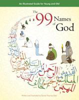 The 99 Names of God: An Illustrated Guide for Young and Old 0957138822 Book Cover