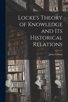 Locke's theory of knowledge and its historical relations B0BPPZ262Y Book Cover