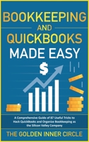 Bookkeeping and QuickBooks Made Easy: A Comprehensive Guide of 87 Useful Tricks to Hack QuickBooks and Organize Bookkeeping as a Silicon Valley Company 1801845743 Book Cover