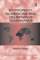 Bioproperty, Biomedicine, and Deliberative Governance: Patents as Discourse on Life 1138642800 Book Cover