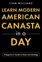 Learn Modern American Canasta in a Day: A Beginner's Guide to Rules and Strategy (Card Games in a Day) B0GJ5HKYG6 Book Cover