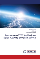 Response of TEC to Various Solar Activity Levels in Africa 6139836611 Book Cover