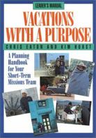 Vacations With A Purpose: A Handbook for Your Short-Term Missions Experience 0891096094 Book Cover