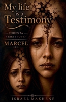 Series 7A (Part 1 to Part 14) Marcel (My Life Is a Testimony) B0HC2K2W8W Book Cover