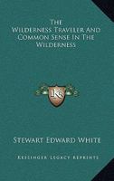 The Wilderness Traveler And Common Sense In The Wilderness 1425474330 Book Cover