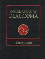 Color Atlas of Glaucoma 0683076965 Book Cover