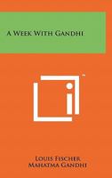 A Week with Gandhi 1258111047 Book Cover