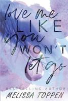 Love Me Like You Won't Let Go 1793130183 Book Cover