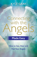 Connecting with the Angels Made Easy: How to See, Hear and Feel Your Angels 1788172086 Book Cover