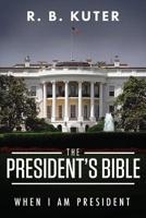 The President's Bible: : When I Am President 1643675508 Book Cover