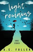 Light Remains: Three Stories 154245879X Book Cover