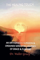 The Healing Touch: An Orthopedic Surgeon and Ordained Minister's Journey of Grace and Purpose B0DPJKPT1R Book Cover