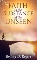 Faith Is the Substance of the Unseen 1983450944 Book Cover