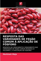 Resposta Das Variedades de Feijão Comum À Aplicação de Fósforo 6203255068 Book Cover