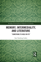 Memory, Intermediality, and Literature: Something to Hold on to 1032092858 Book Cover