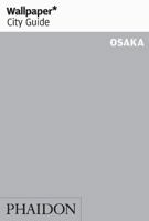 Wallpaper City Guide: Osaka (Wallpaper City Guides) 0714849138 Book Cover