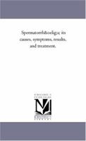 Spermatorrhoea: Its Causes, Symptoms, Results and Treatment 935400380X Book Cover