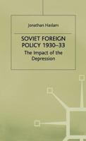 Soviet Foreign Policy, 1930-1933: The Impact of the Depression (Studies in Soviet history and society) 0333300491 Book Cover