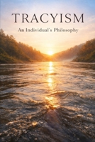 Tracyism: An Individual's Philosophy 1463580150 Book Cover