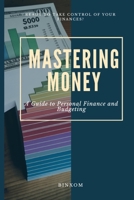 Mastering Money: A Guide to Personal Finance and Budgeting B0BW3418ZB Book Cover