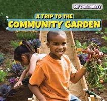 A Trip to the Community Garden 1499427816 Book Cover