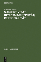 Subjektivitat, Intersubjektivitat, Personalitat: Ein Beitrag Zur Philosophie Der Person 3110189194 Book Cover