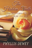 The Hidden Truth Book #3 of The Mysteries of Bella Rose Estate 1736434764 Book Cover