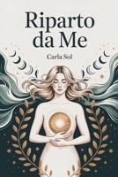 Riparto da Me: 123 Lettere Che Non Mi Sono Mai Scritta (Italian Edition) B0FJX9X5KY Book Cover