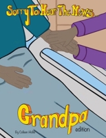 Sorry To Hear The News Grandpa Edition 1964768144 Book Cover