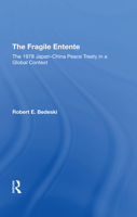 The Fragile Entente: The 1978 Japanchina Peace Treaty in a Global Context 036730774X Book Cover