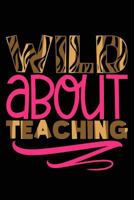 Wild about Teaching: College Ruled Notebook Composition Book Diary Safari 1792698887 Book Cover