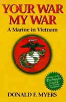 Your War, My War: A Marine in Vietnam 1571971874 Book Cover