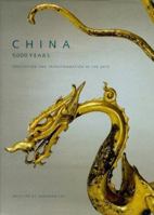 China: 5,000 Years : Innovation and Transformation in the Arts 0810969084 Book Cover