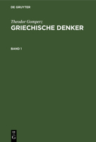 Theodor Gomperz: Griechische Denker. Band 1 3112348559 Book Cover